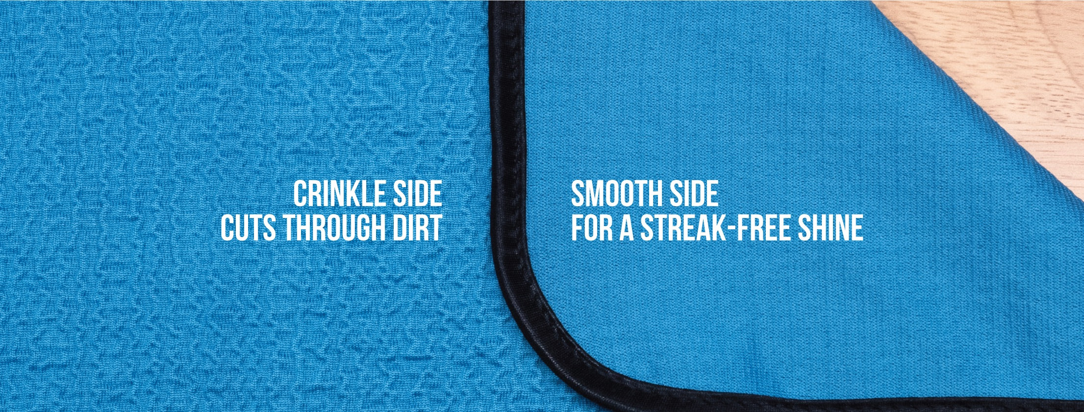 crinkle side cuts through dirt, smooth side for a streak-free shine